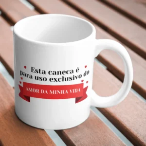 Caneca uso exclusivo amor da minha vida