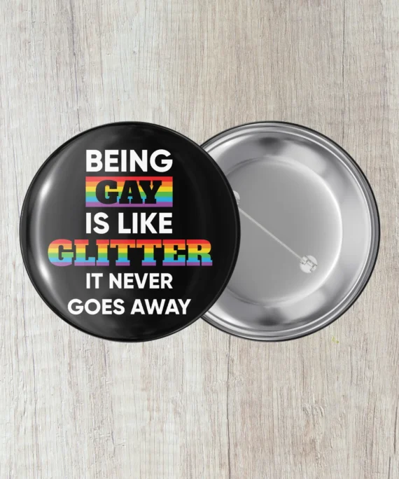 Crachá LGBT+ (Being gay is like Glitter, it never goes away)