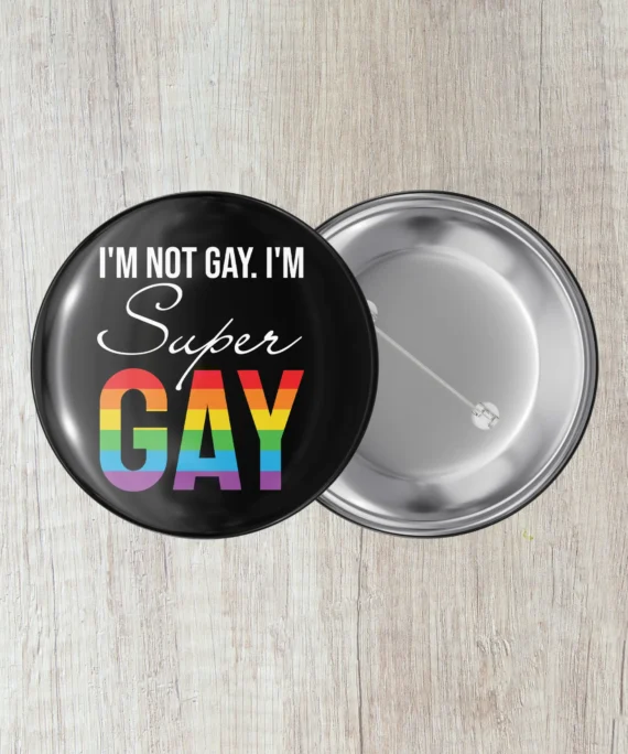 Crachá LGBT+ (I'm not gay. I'm Super gay)