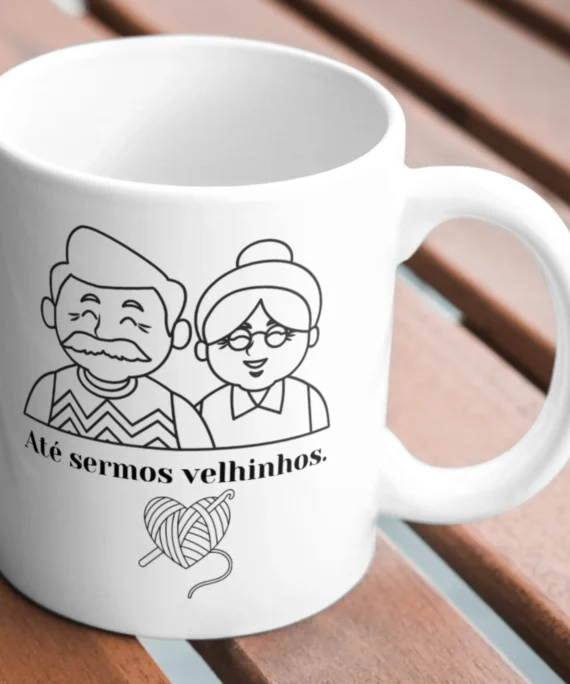 Caneca "Até sermos velhinhos"
